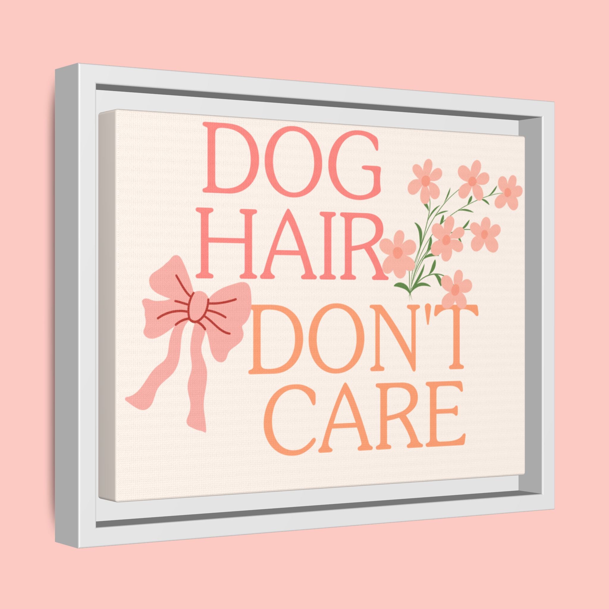 Dog Hair Don’t Care Framed Canvas Print