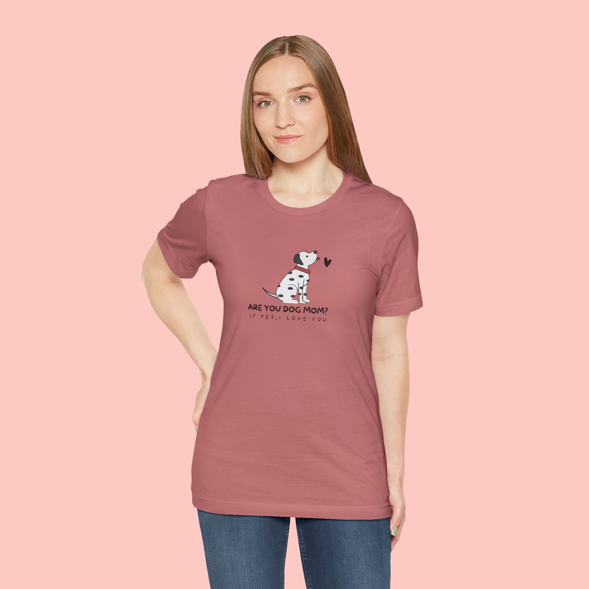 Dog Mom T-Shirt - "Are You Dog Mom? I’ll Still Love You" Cute Dalmatian Graphic Tee