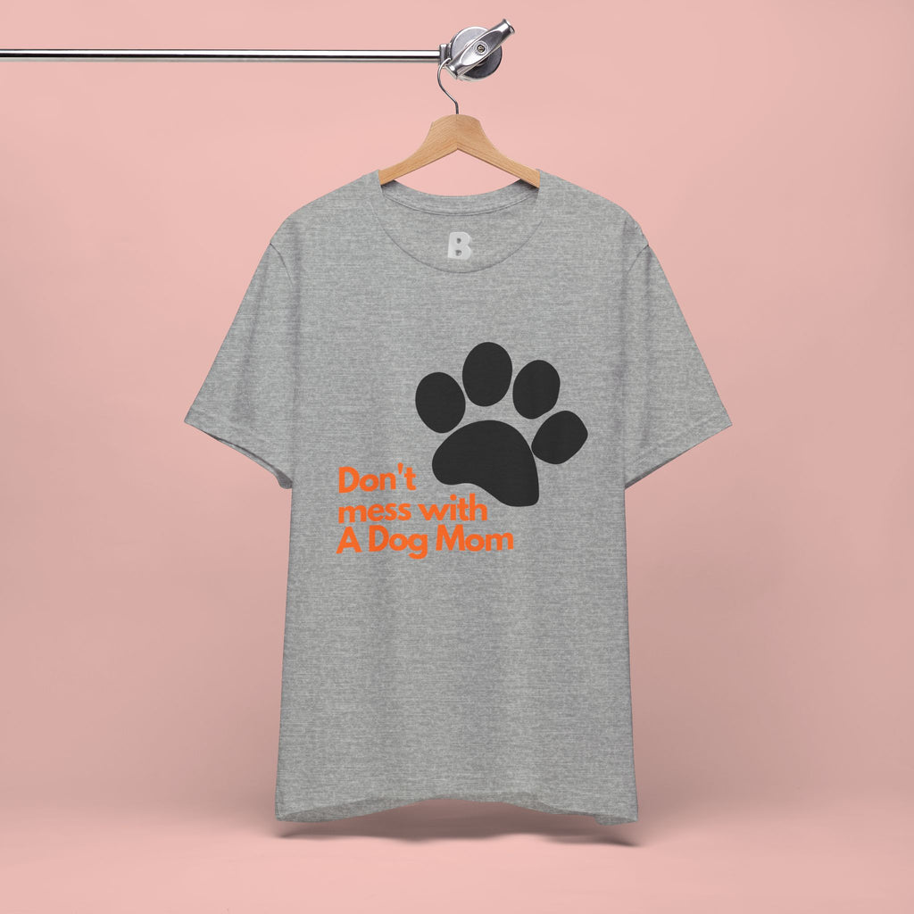 Don’t Mess With A Dog Mom T-Shirt — Paw Print Tee for Dog Lovers