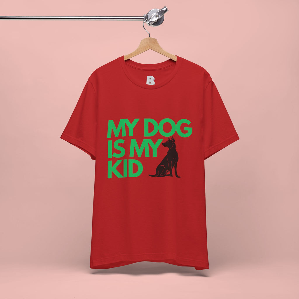 My Dog Is My Kid T-Shirt — Funny Pet Mom/Dad Tee with Sitting Dog Graphic
