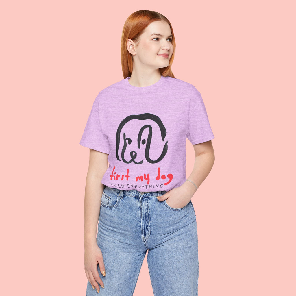 First My Dog Tee — "First My Dog Then Everything" Graphic T-Shirt