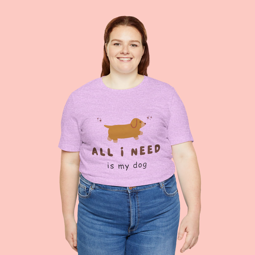 All I Need Is My Dog T‑Shirt — Cute Dachshund Graphic Tee