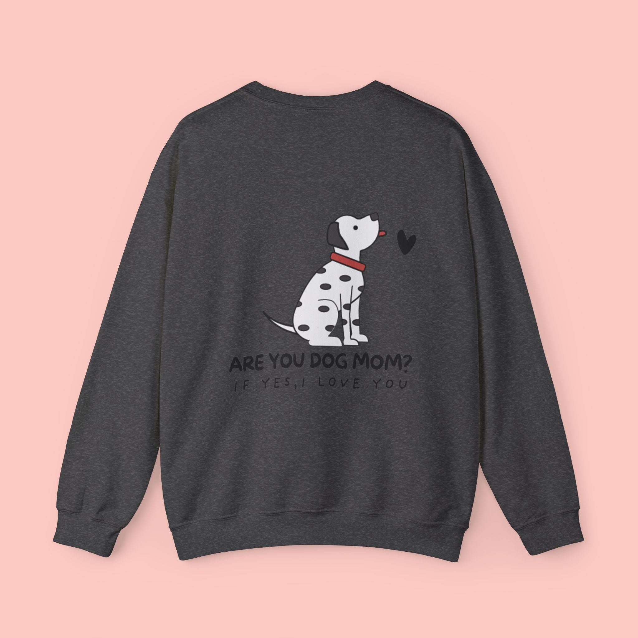 Dog Mom Sweatshirt - "Are You Dog Mom? If Yes, I Love You" Cute Dalmatian Crewneck