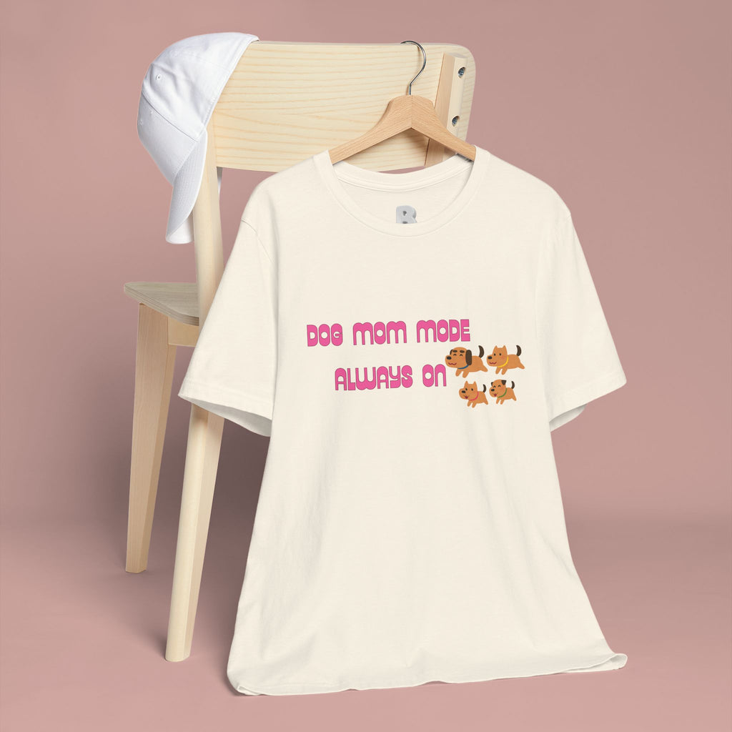 Dog Mom Mode Always On Tee