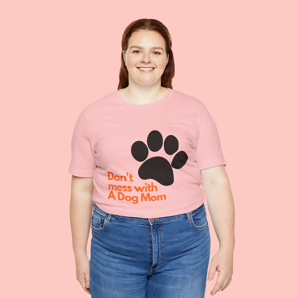Don’t Mess With A Dog Mom T-Shirt — Paw Print Tee for Dog Lovers