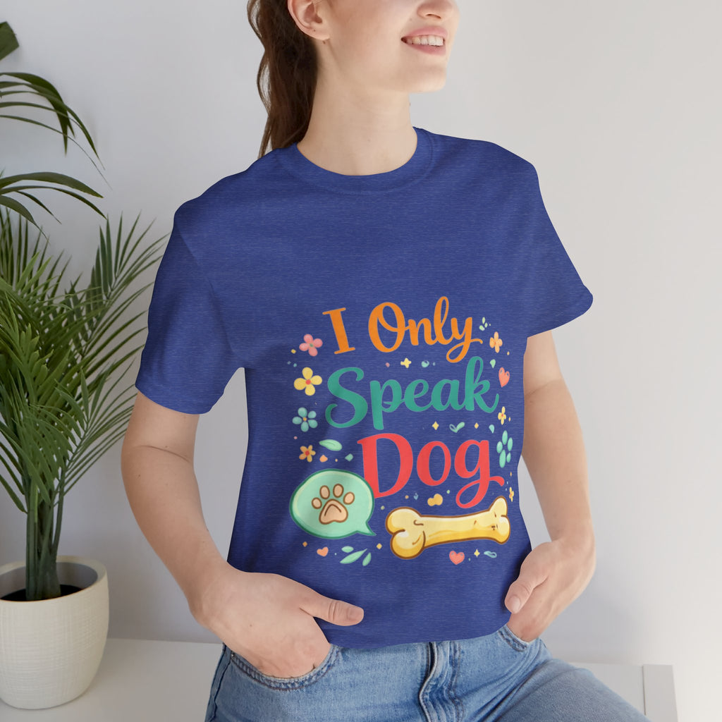 Dog Lover T‑Shirt – "I Only Speak Dog" Cute Paw & Bone Graphic Tee