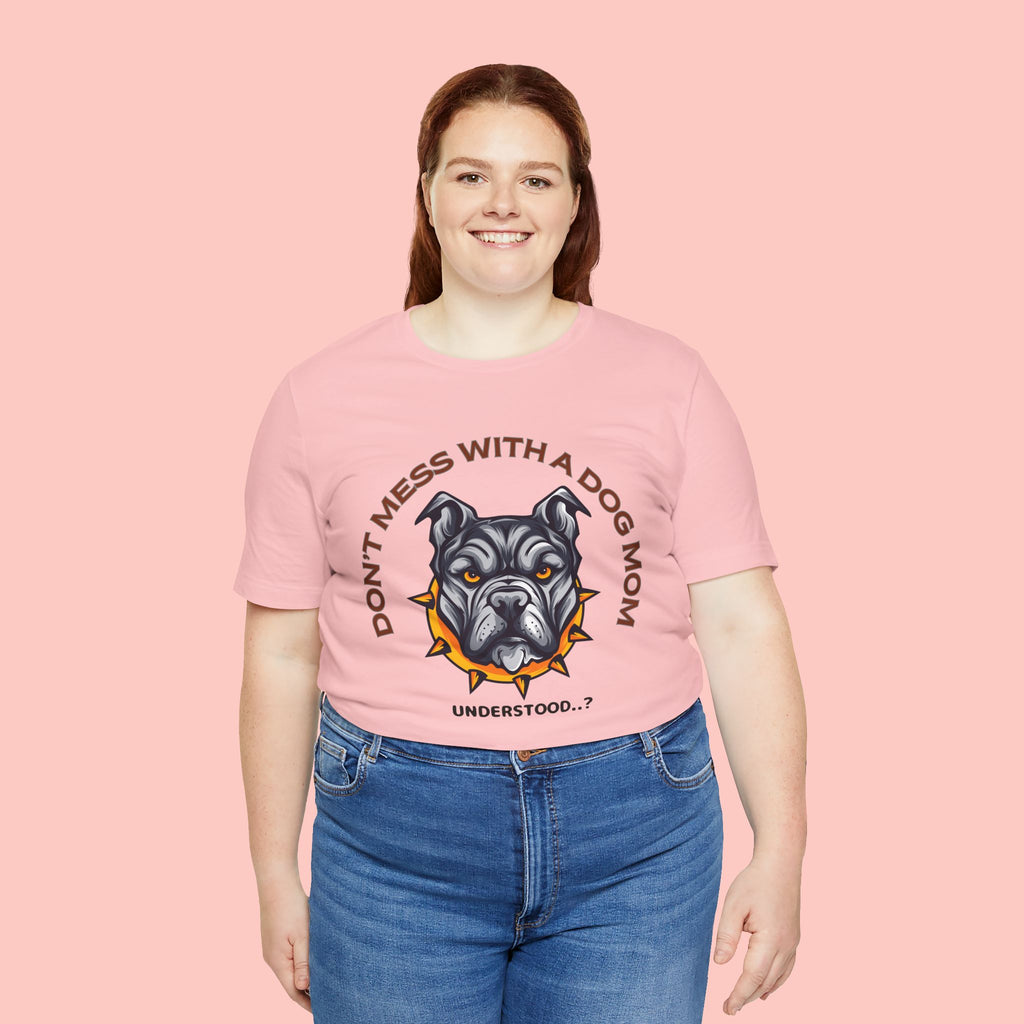 Dog Mom Tee — “Don't Mess With a Dog Mom” Graphic T‑Shirt