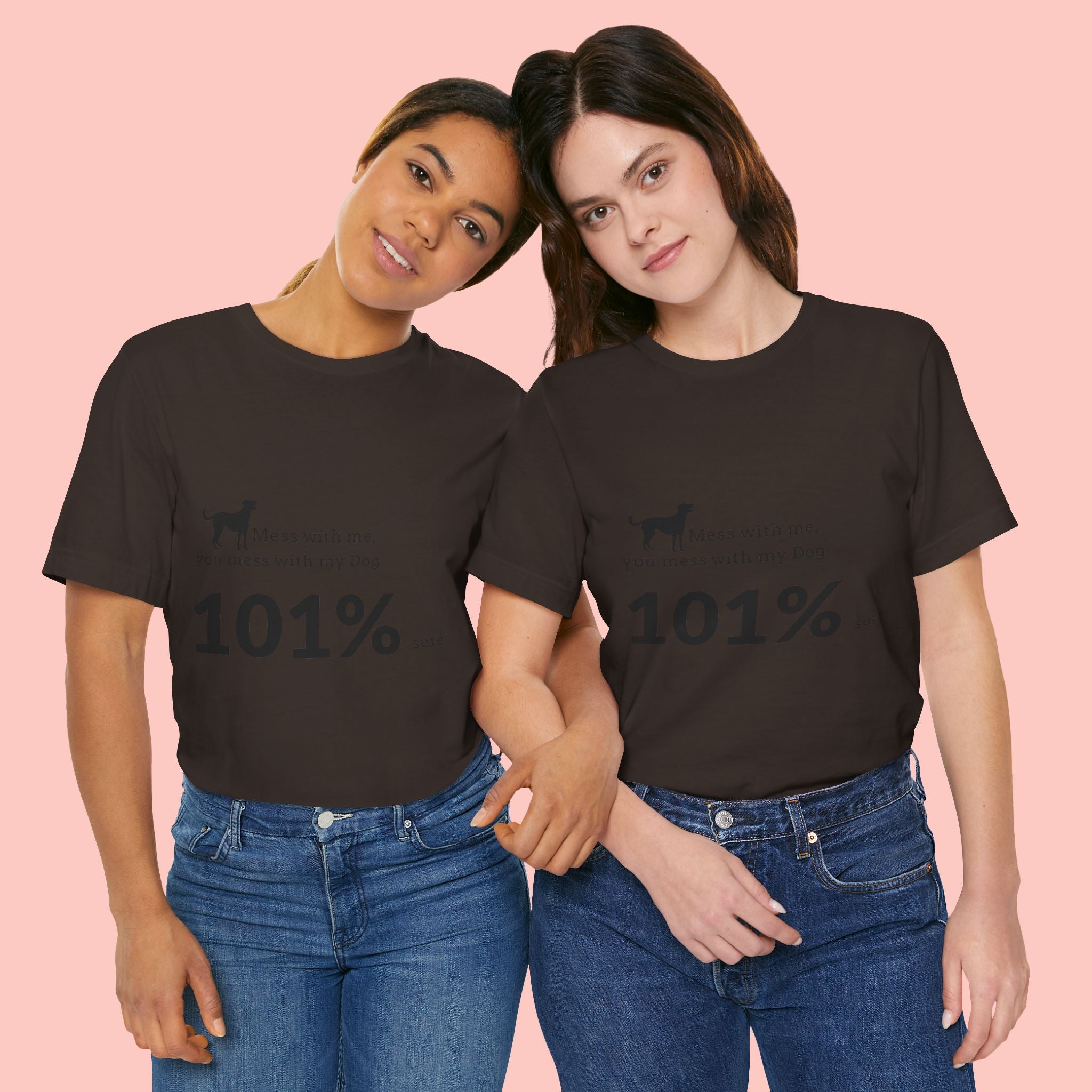 Dog Lover T‑Shirt — "Mess with me, you mess with my Dog 101% sure"