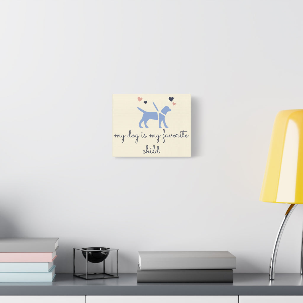 My Dog Is My Favorite Child Canvas Wall Art – Cute Dog Quote Home Decor