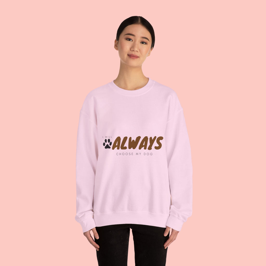 Always Choose My Dog Sweatshirt — Paw Print Cozy Crewneck for Dog Lovers