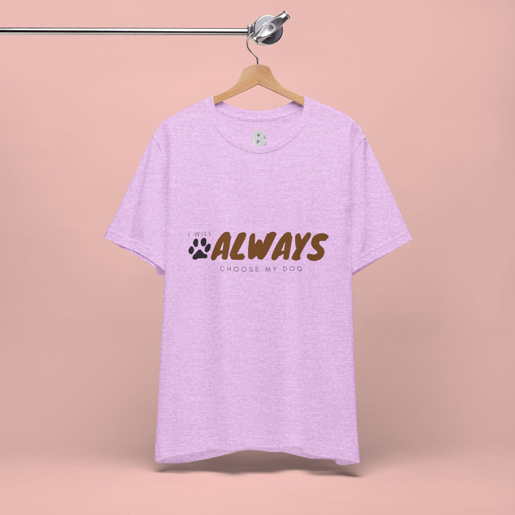 Always Choose My Dog T-Shirt — Dog Lover Paw Print Tee
