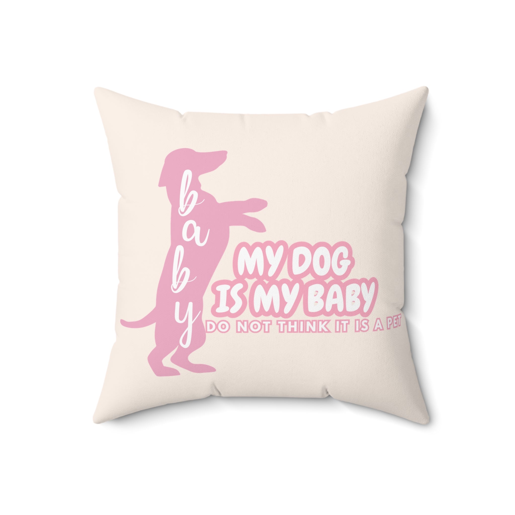 My Dog Is My Baby Pink Dachshund Pillow — Cute Pet Mom Decorative Throw Pillow