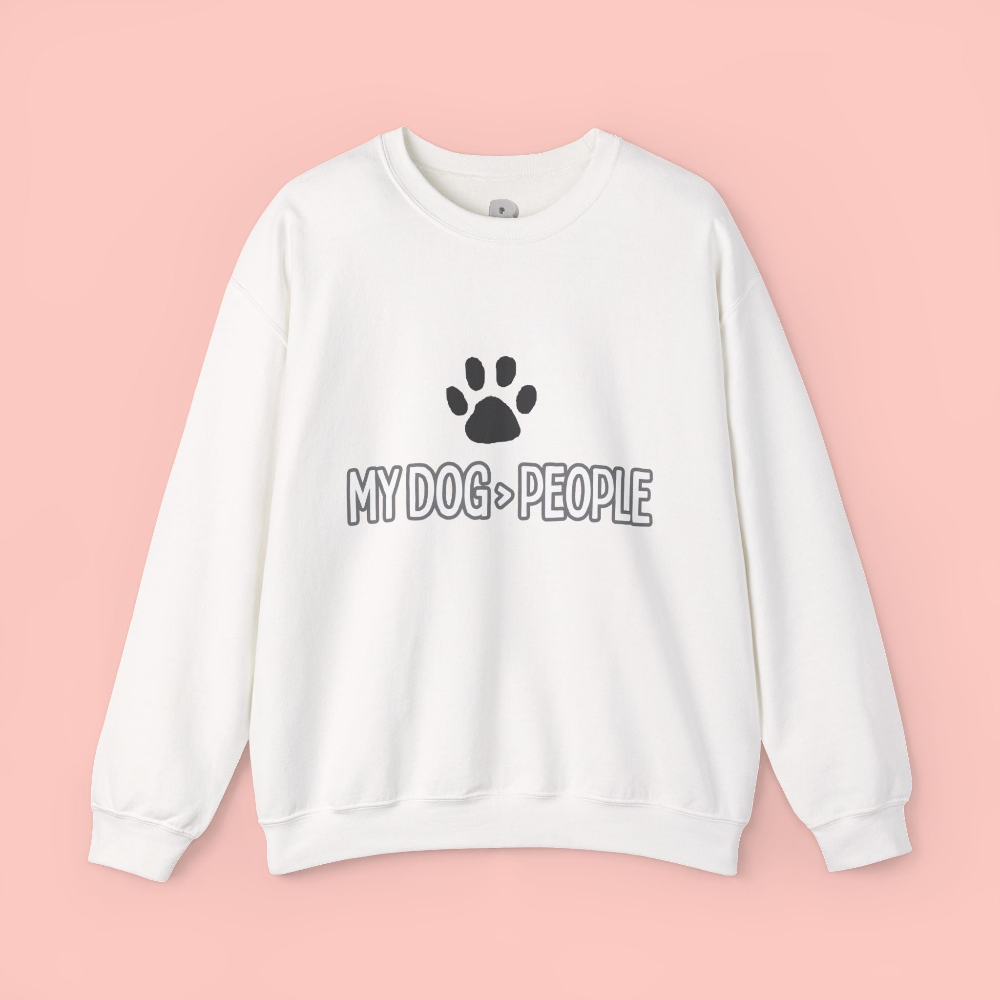 My Dog > People Sweatshirt – Cute Paw Print Crewneck for Dog Lovers