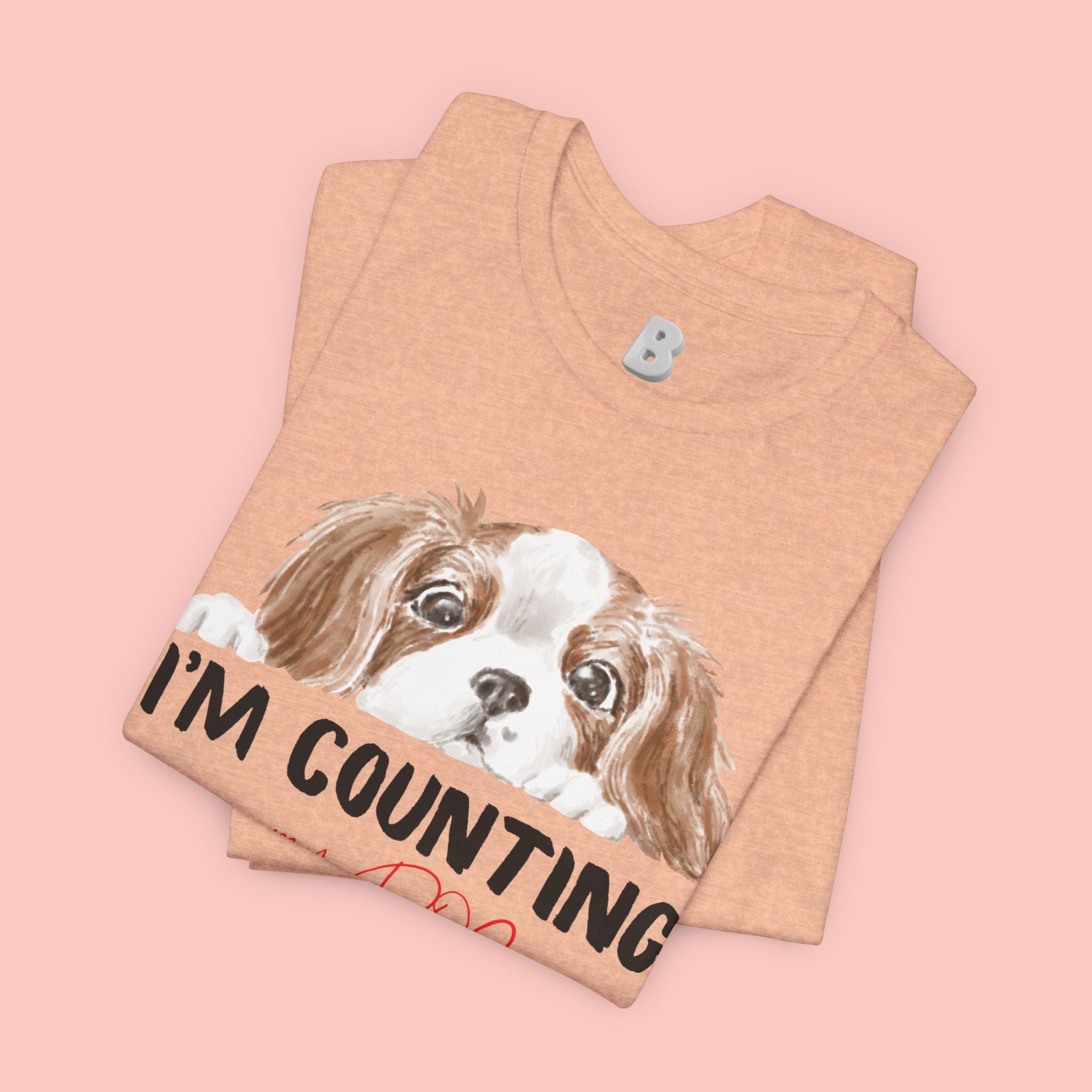 I'm Counting on My Dog T-Shirt — Cute Cavalier Dog Graphic Tee for Dog Lovers