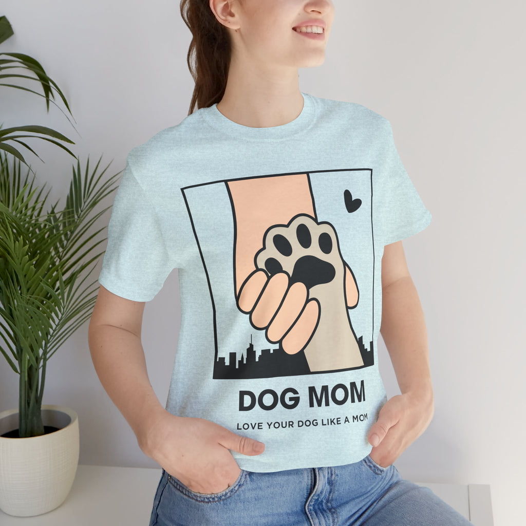 Dog Mom T-Shirt — "Love Your Dog Like a Mom" Paw Print Graphic