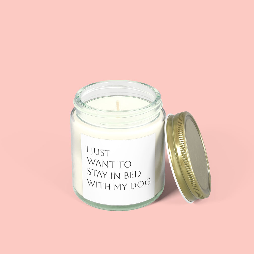 Scented Candle — "I Just Want to Stay in Bed with My Dog" (Coconut Apricot Wax, 4oz & 9oz)