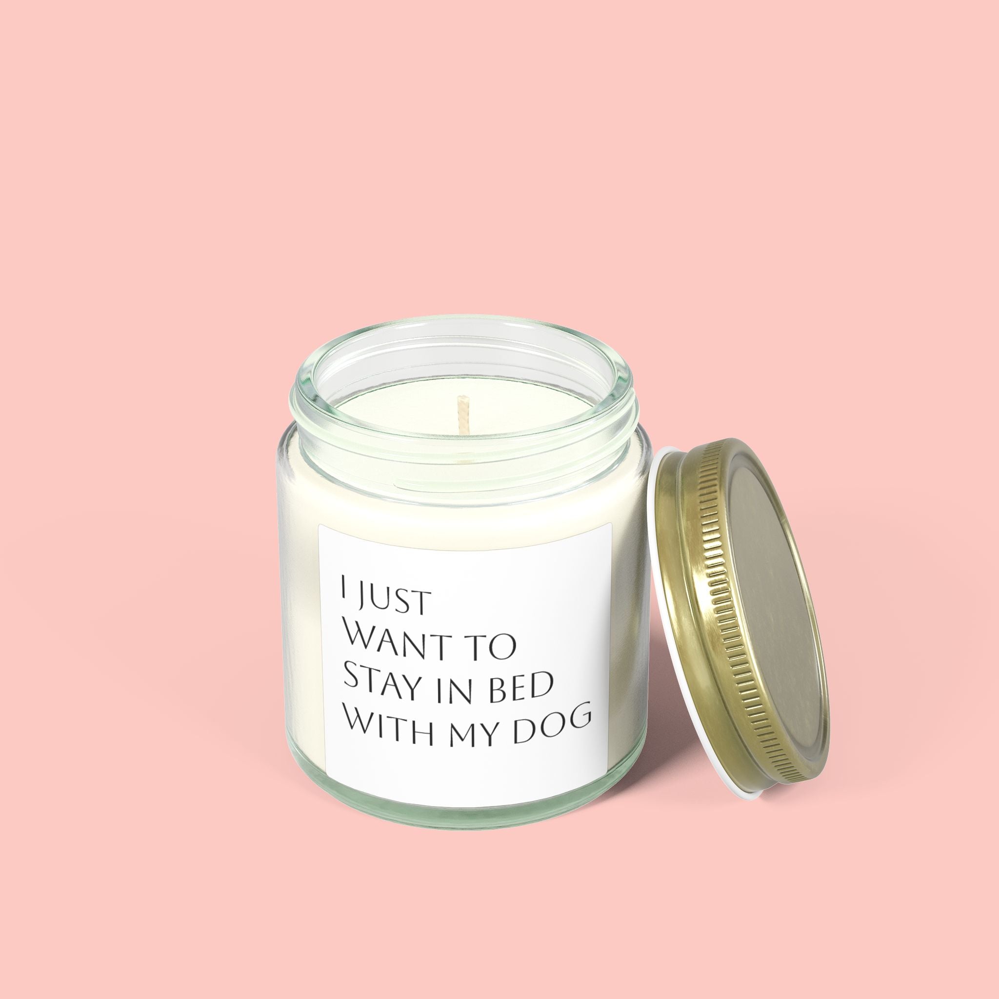 Scented Candle — "I Just Want to Stay in Bed with My Dog" (Coconut Apricot Wax, 4oz & 9oz)