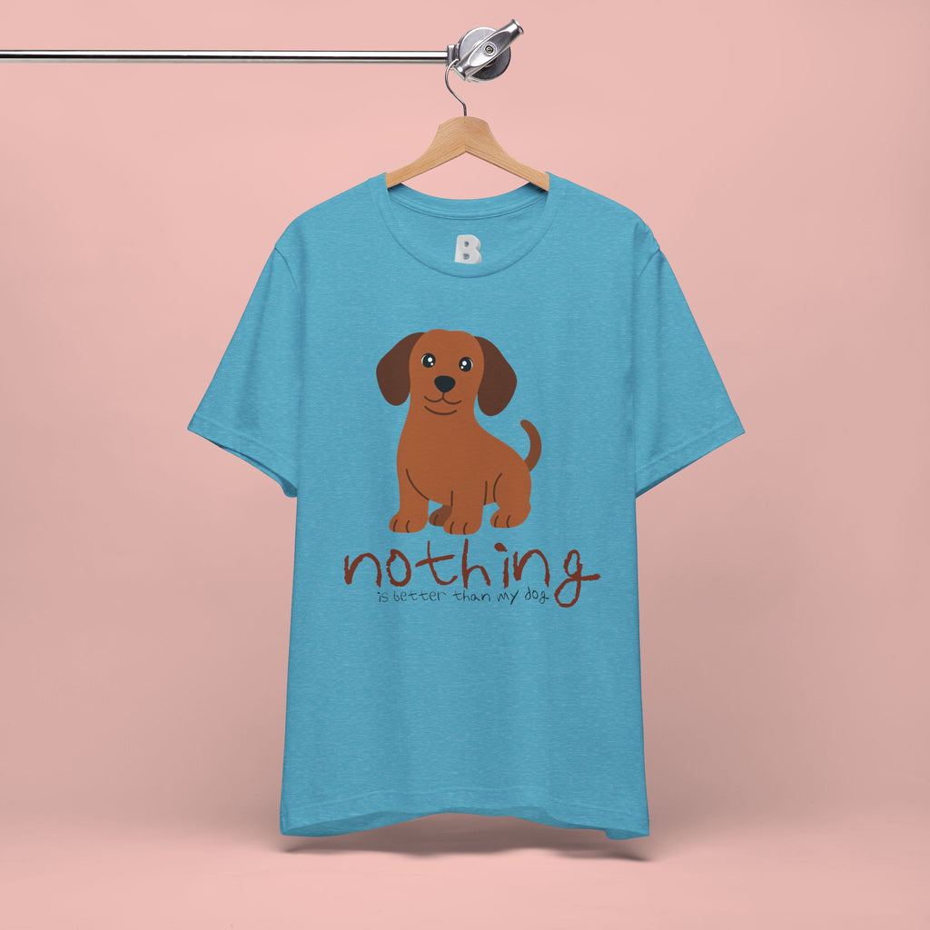 Dachshund Puppy Tee — "Nothing Better Than My Dog" Cute Dog Lover T-Shirt