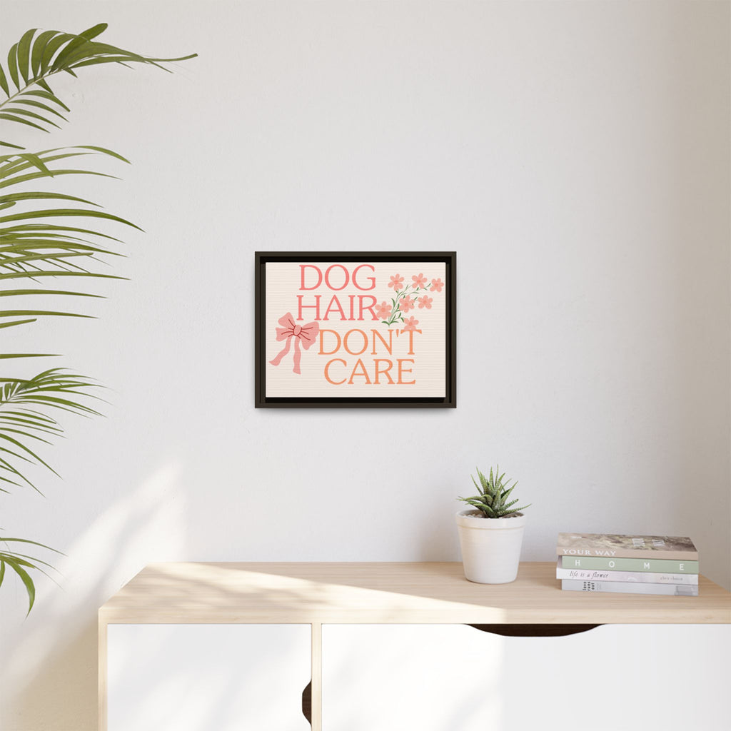 Dog Hair Don’t Care Framed Canvas Print