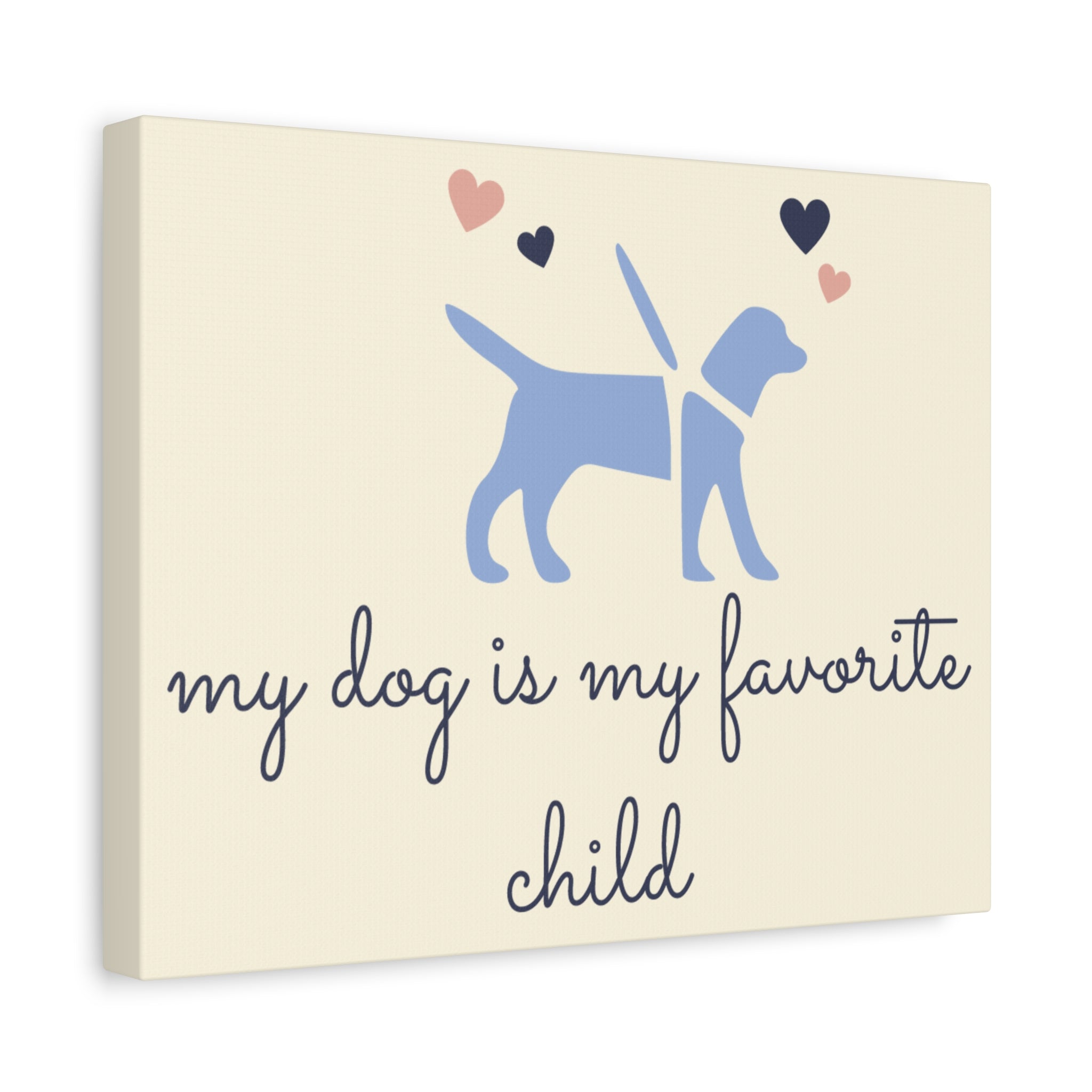 My Dog Is My Favorite Child Canvas Wall Art – Cute Dog Quote Home Decor