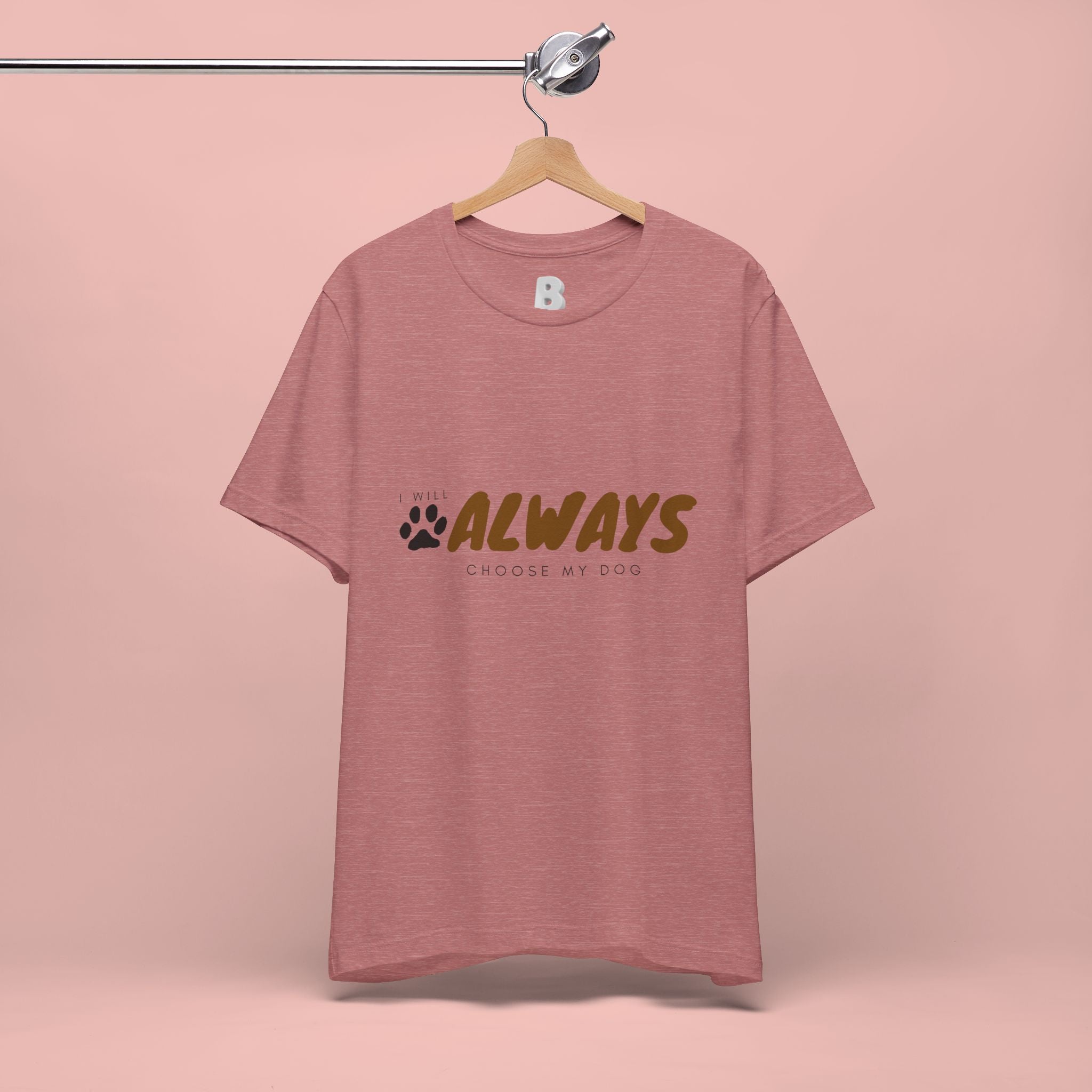 Always Choose My Dog T-Shirt — Dog Lover Paw Print Tee