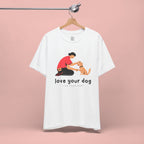 Love Your Dog T-Shirt — Cute Pet Owner Graphic Tee