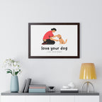 Framed Poster – "Love Your Dog Like Your Baby" Wall Art