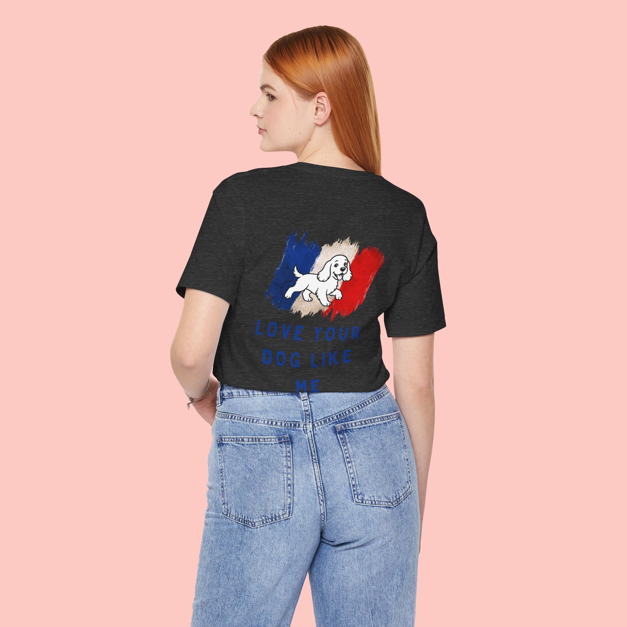 Love Your Dog Like Me T-Shirt — Cute French-Inspired Dog Graphic Tee