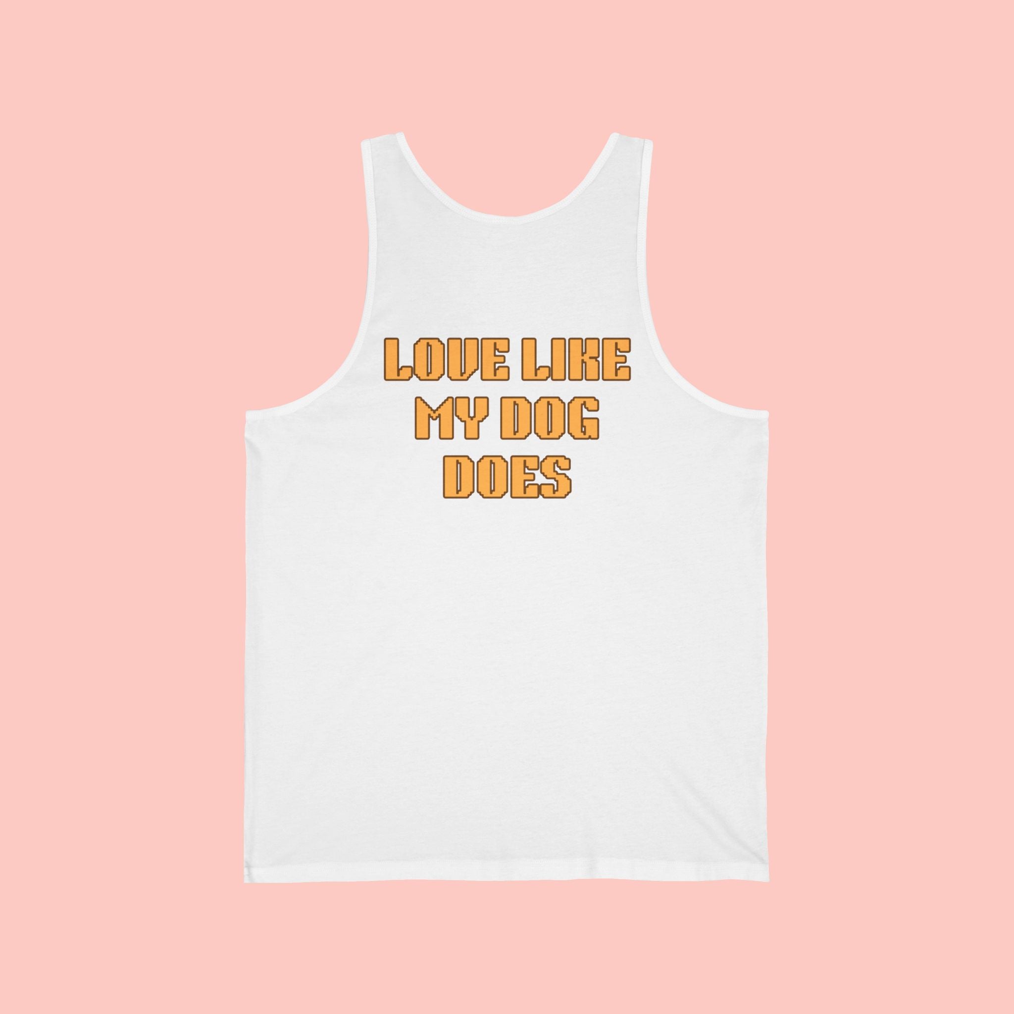 Love Like My Dog Does Tank Top — Funny Dog Lover Tank