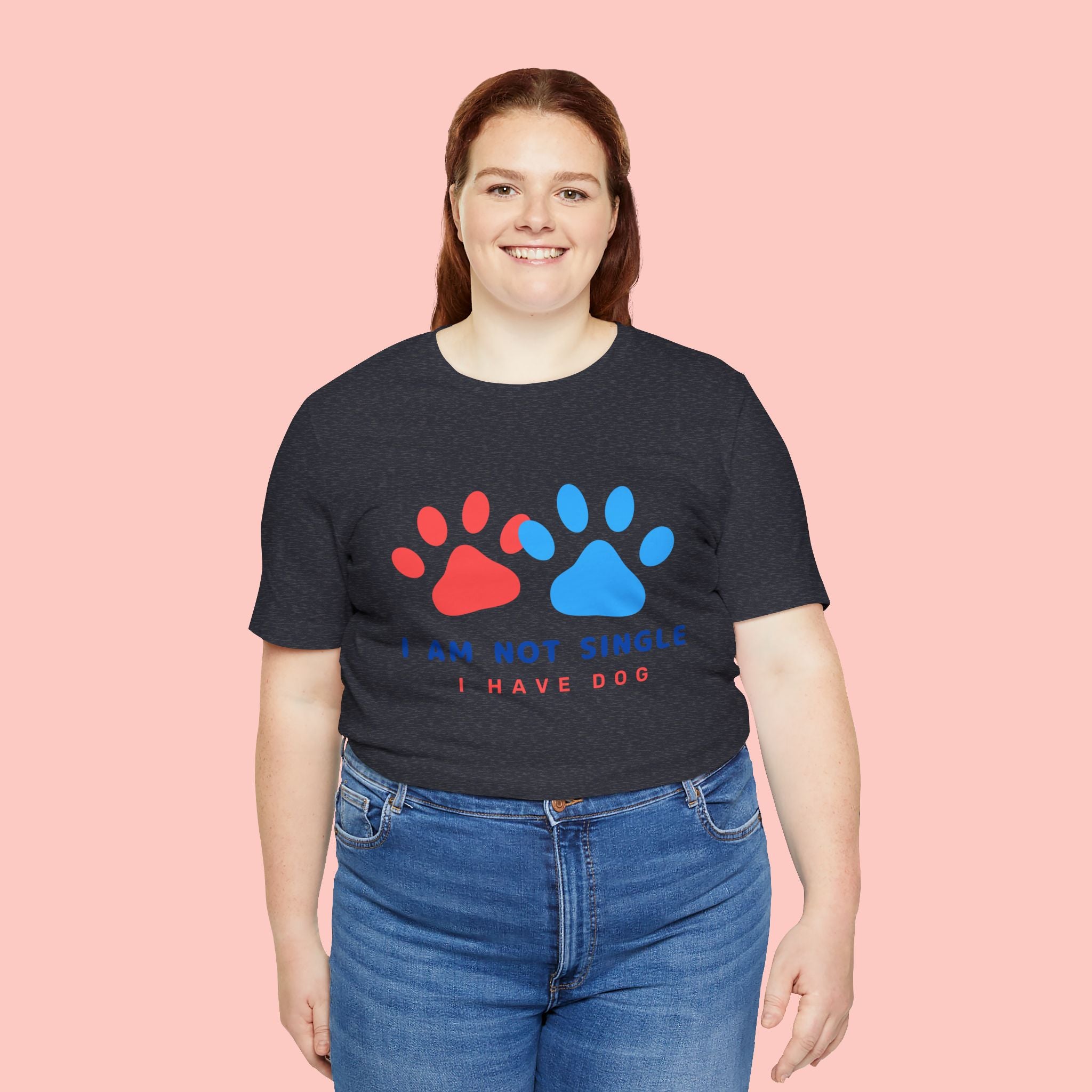 I Am Not Single I Have Dog T-Shirt — Cute Paw Print Dog Lover Tee