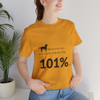 Dog Lover T‑Shirt — "Mess with me, you mess with my Dog 101% sure"
