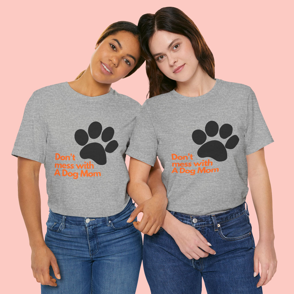 Don’t Mess With A Dog Mom T-Shirt — Paw Print Tee for Dog Lovers