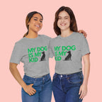 My Dog Is My Kid T-Shirt — Funny Pet Mom/Dad Tee with Sitting Dog Graphic