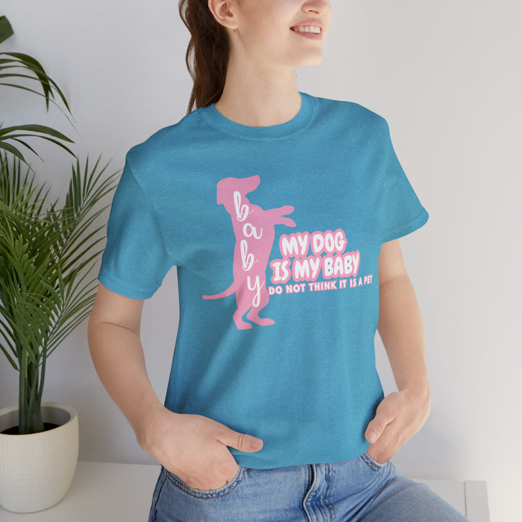 T-Shirt — "My Dog Is My Baby" Pink Dachshund Tee