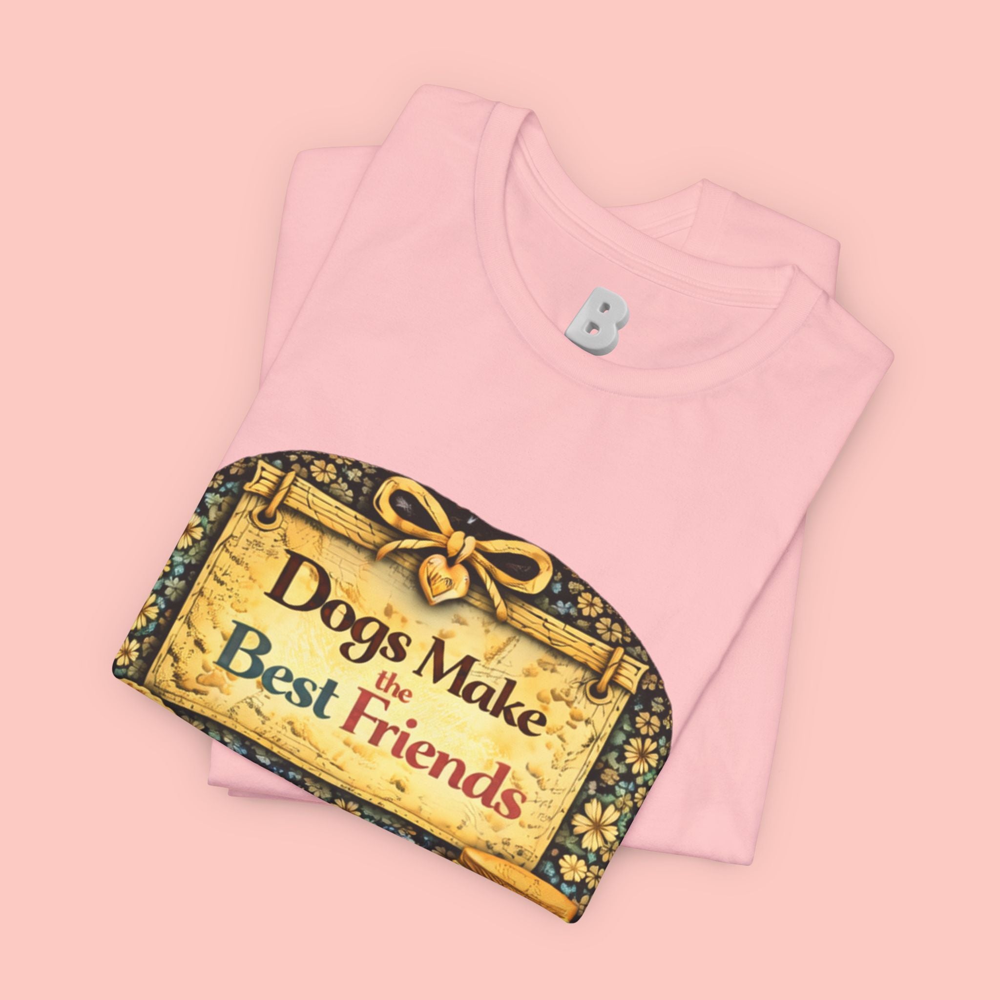 Dogs Make the Best Friends T-Shirt