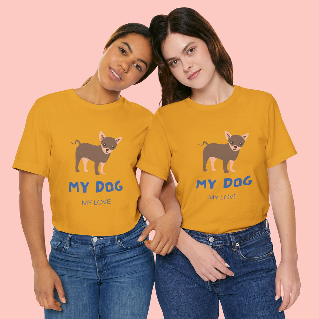 My Dog My Love T-Shirt — Cute Chihuahua Graphic Tee for Dog Lovers