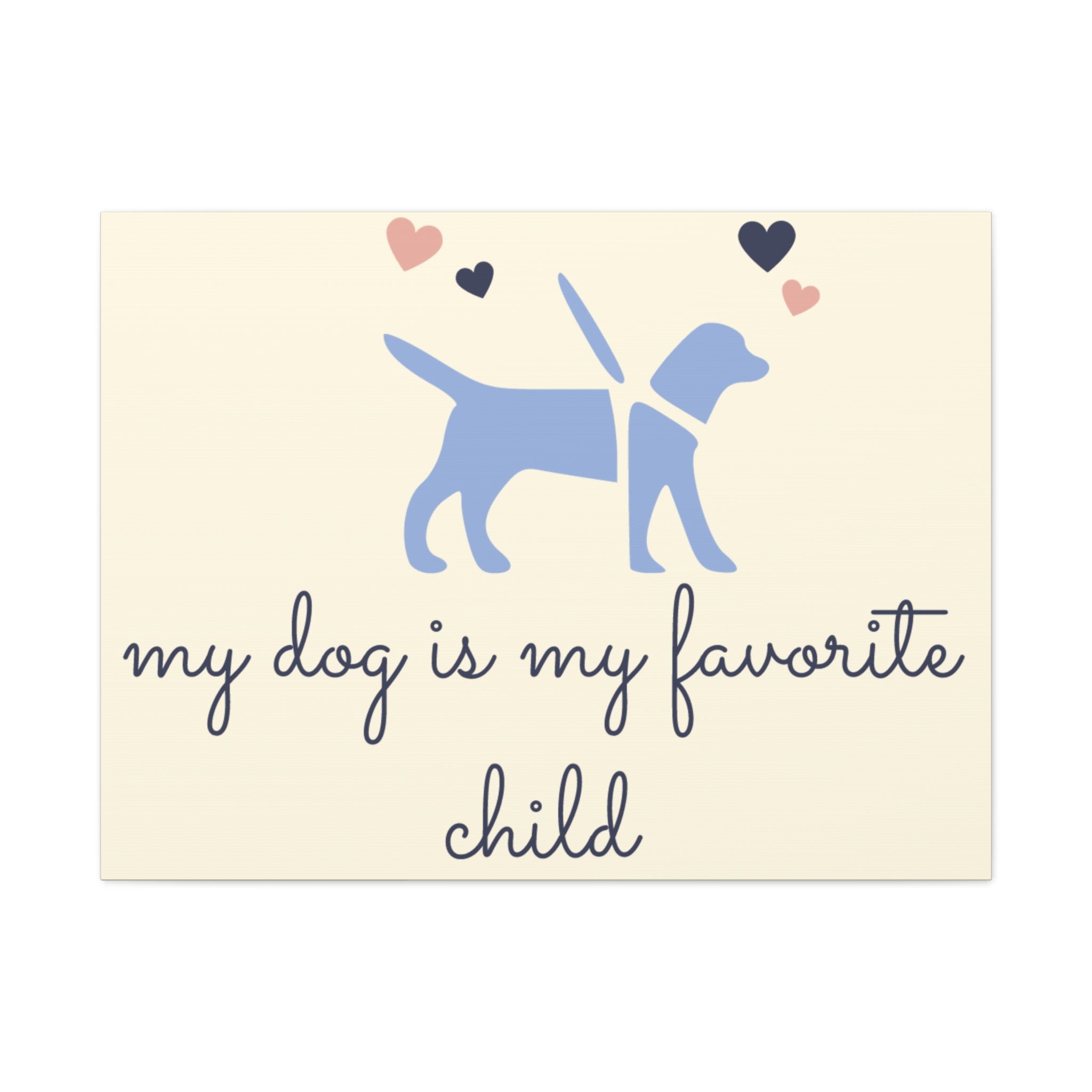 My Dog Is My Favorite Child Canvas Wall Art – Cute Dog Quote Home Decor