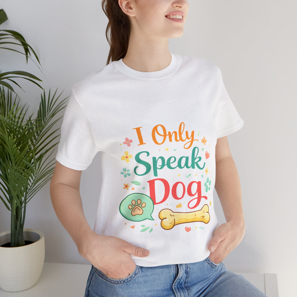 Dog Lover T‑Shirt – "I Only Speak Dog" Cute Paw & Bone Graphic Tee