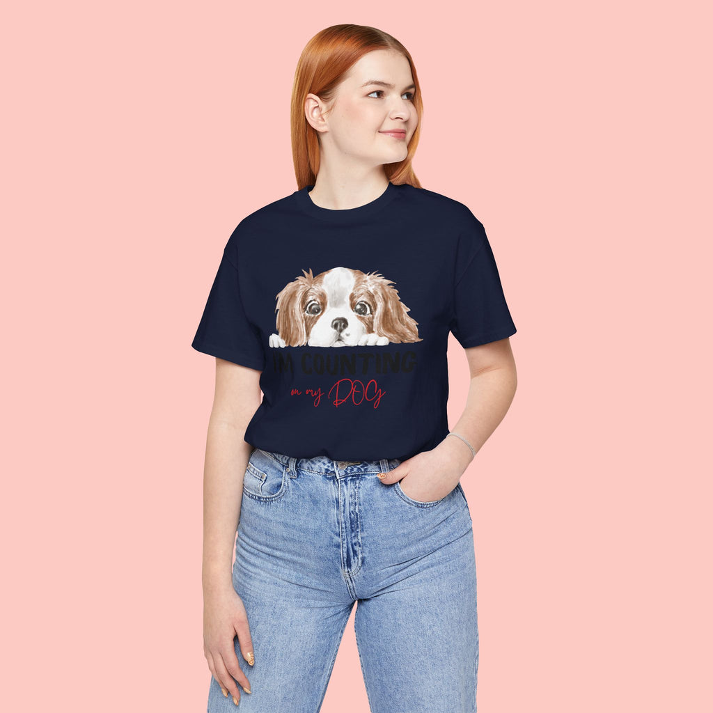 I'm Counting on My Dog T-Shirt — Cute Cavalier Dog Graphic Tee for Dog Lovers