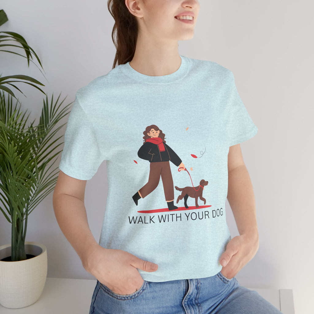 Walk With Your Dog Tee — Cute Dog Walking Graphic T-Shirt