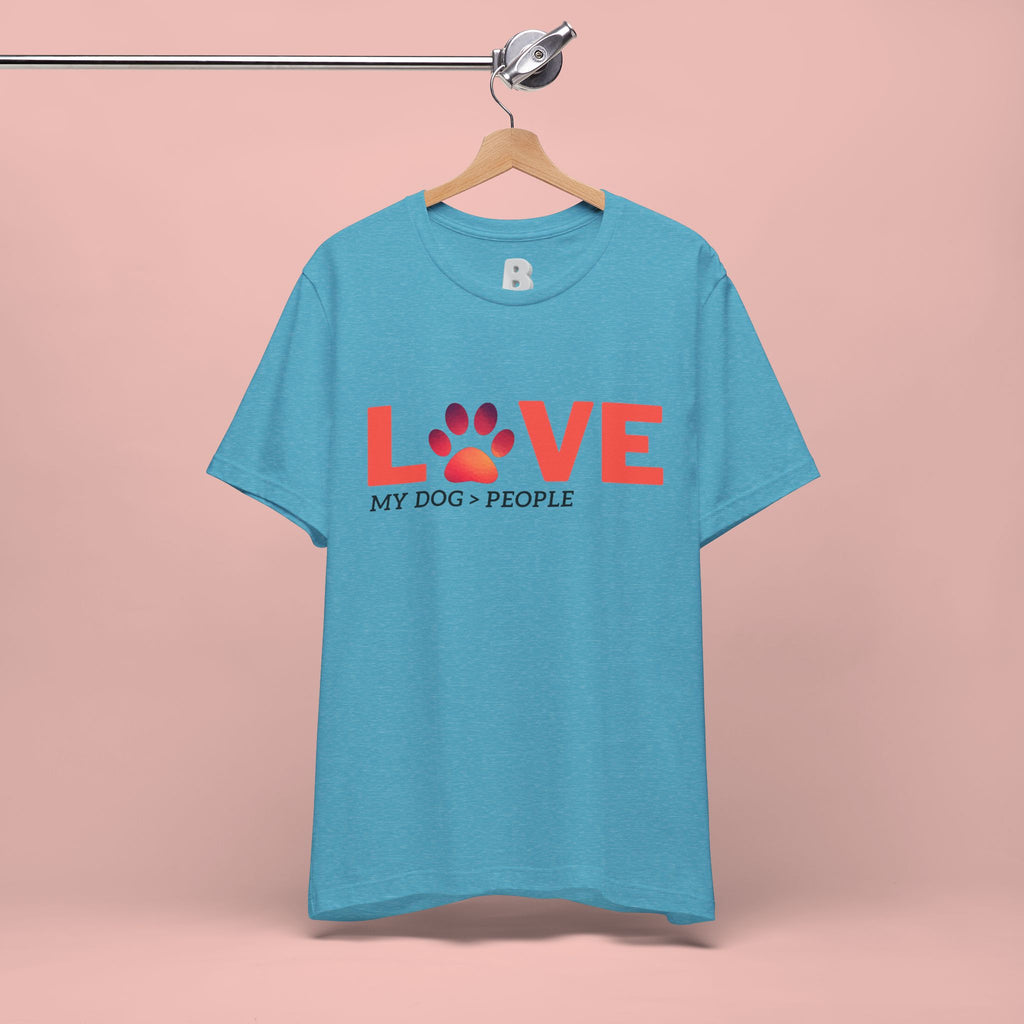Dog Lover Tee - "LOVE My Dog > People" Paw Print Graphic T-Shirt