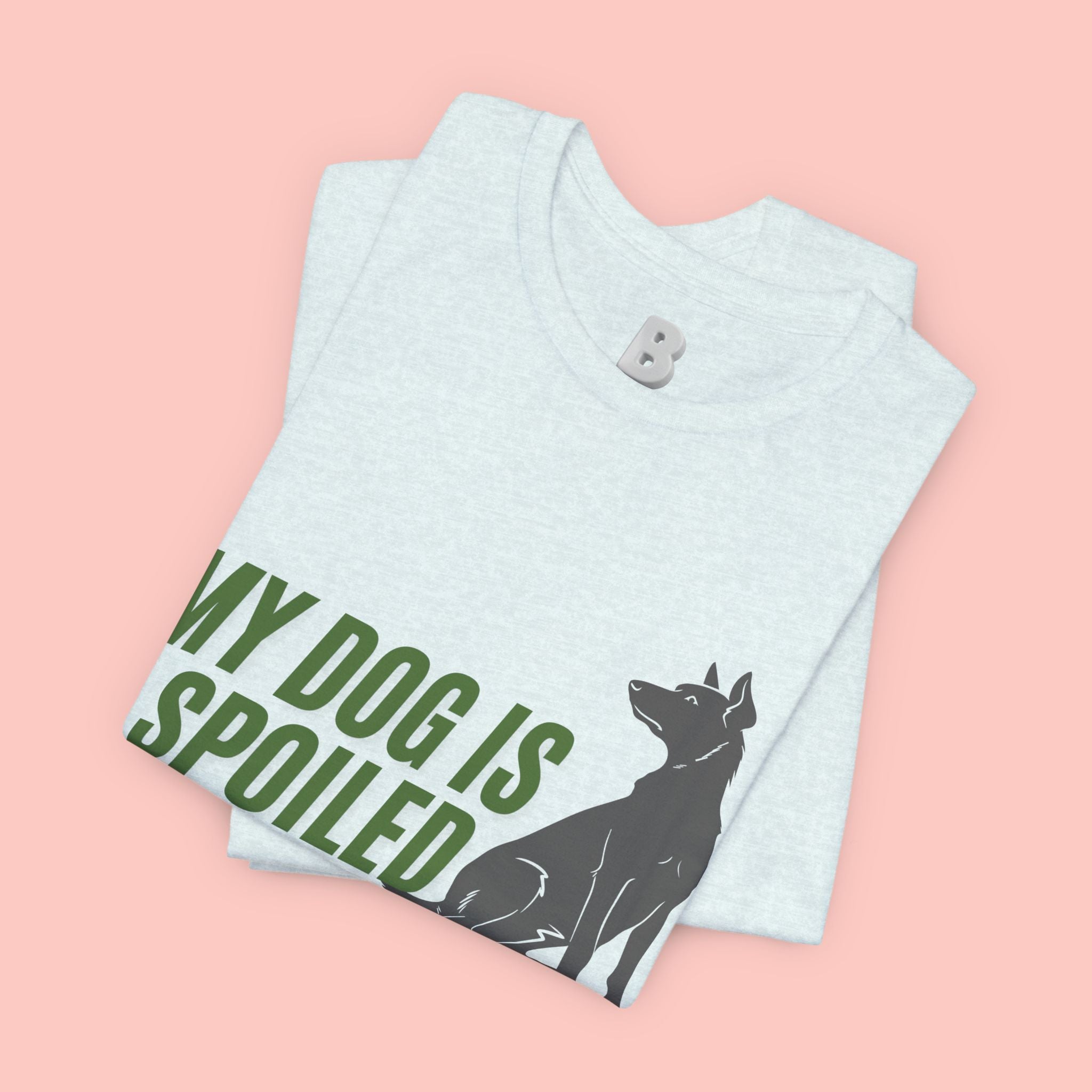 My Dog Is Spoiled T‑Shirt — Funny Dog Lover Tee with Sitting Dog Graphic