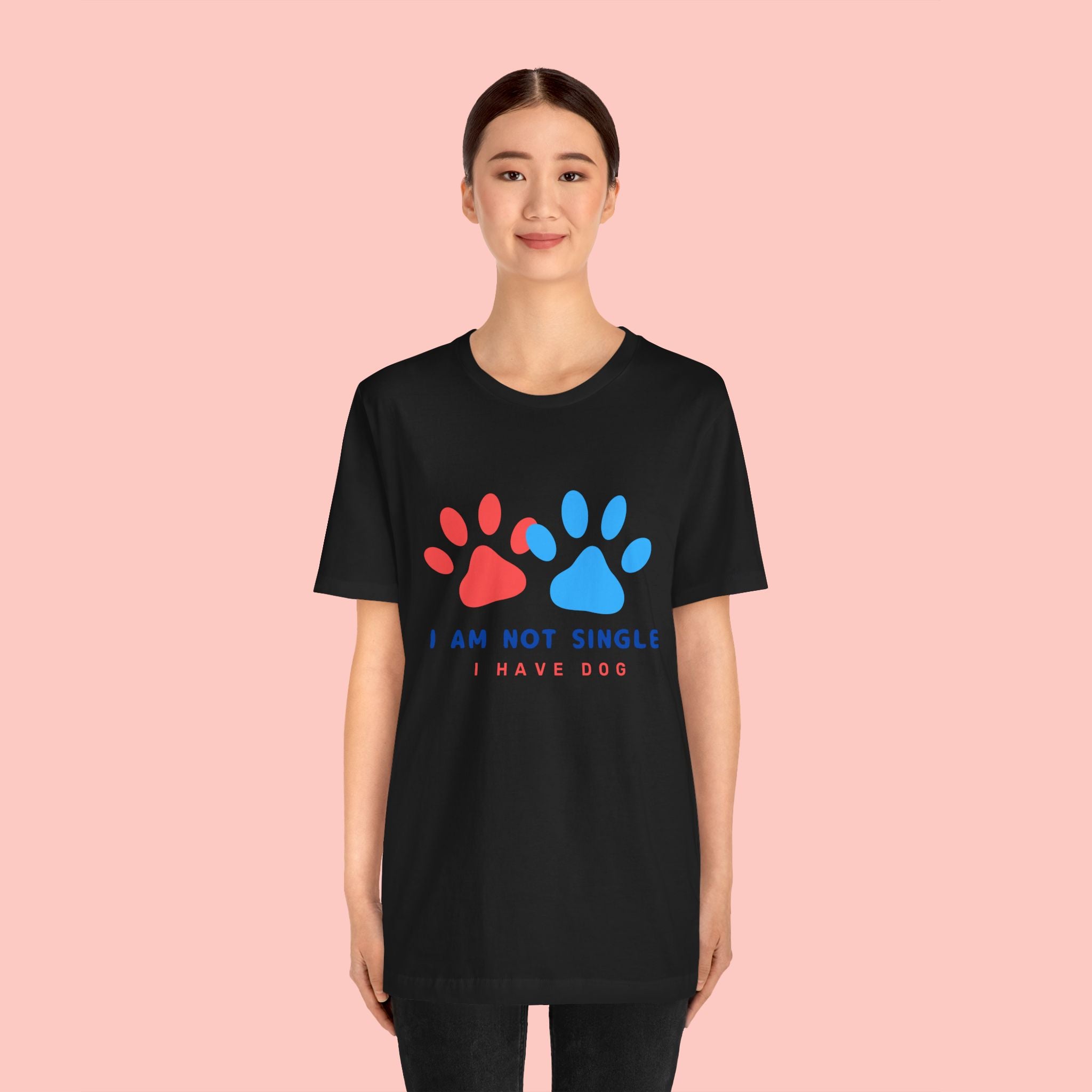 I Am Not Single I Have Dog T-Shirt — Cute Paw Print Dog Lover Tee