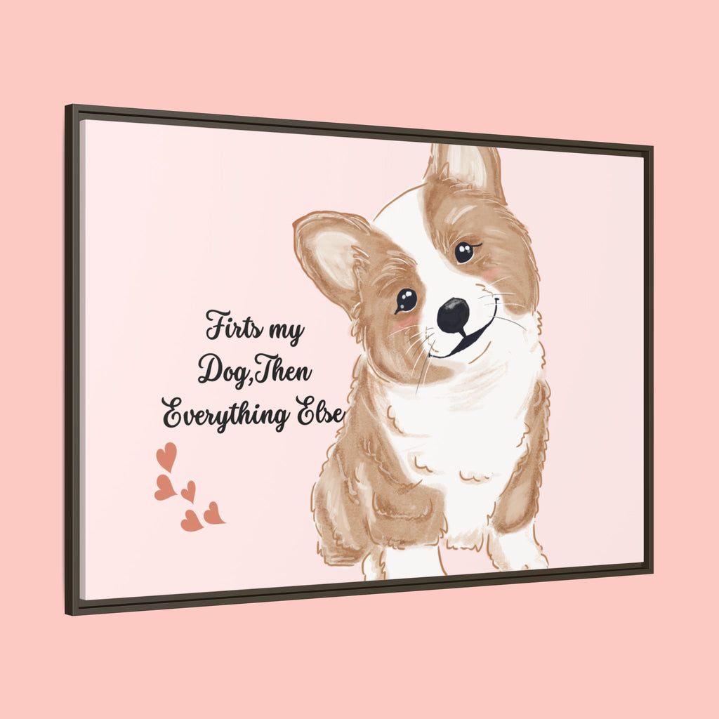 Framed Canvas Print — "First My Dog, Then Everything Else" Corgi Wall Art