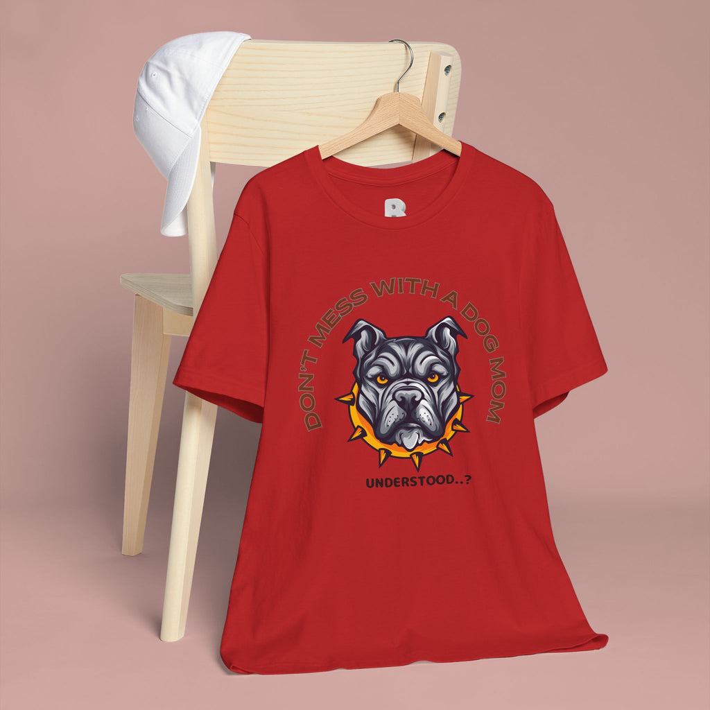 Dog Mom Tee — “Don't Mess With a Dog Mom” Graphic T‑Shirt