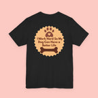 Dog Lover T‑Shirt - "I Work Hard So My Dog Can Have a Better Life"