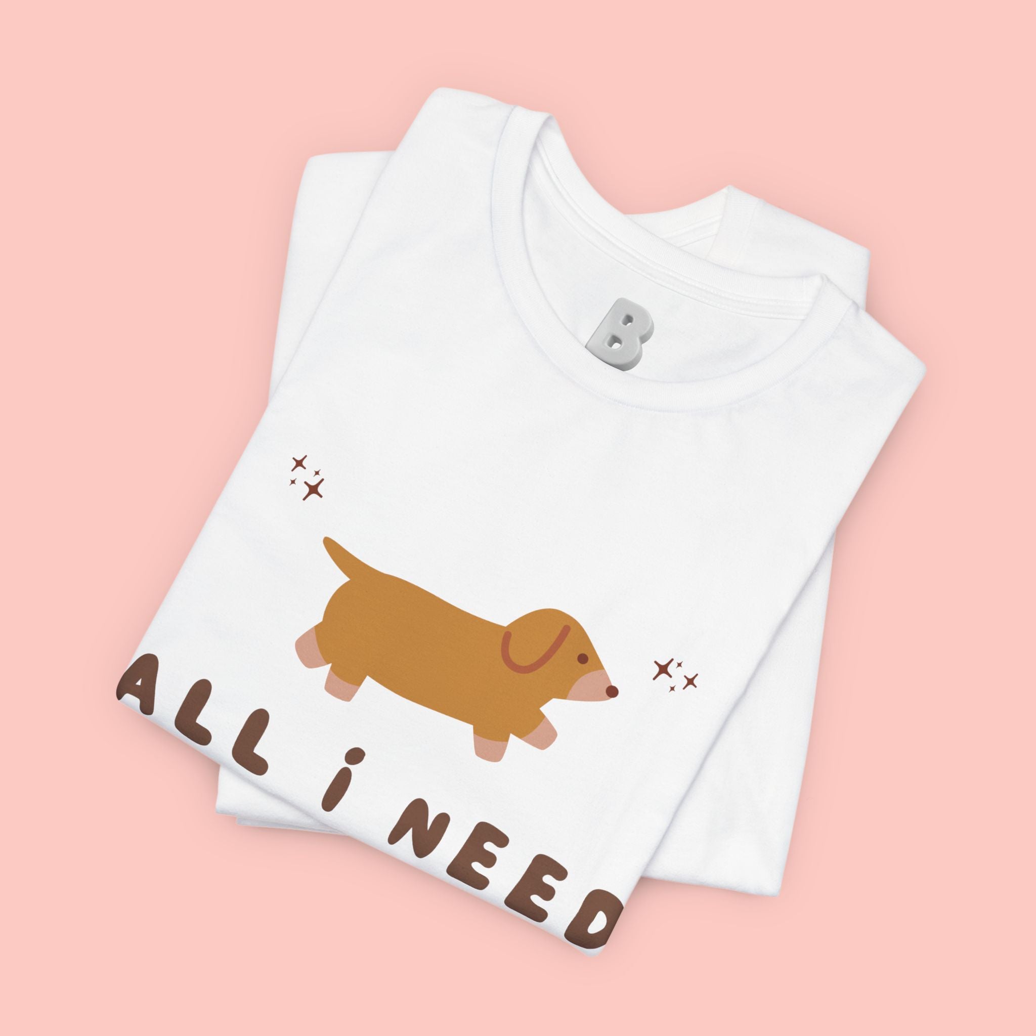 All I Need Is My Dog T‑Shirt — Cute Dachshund Graphic Tee