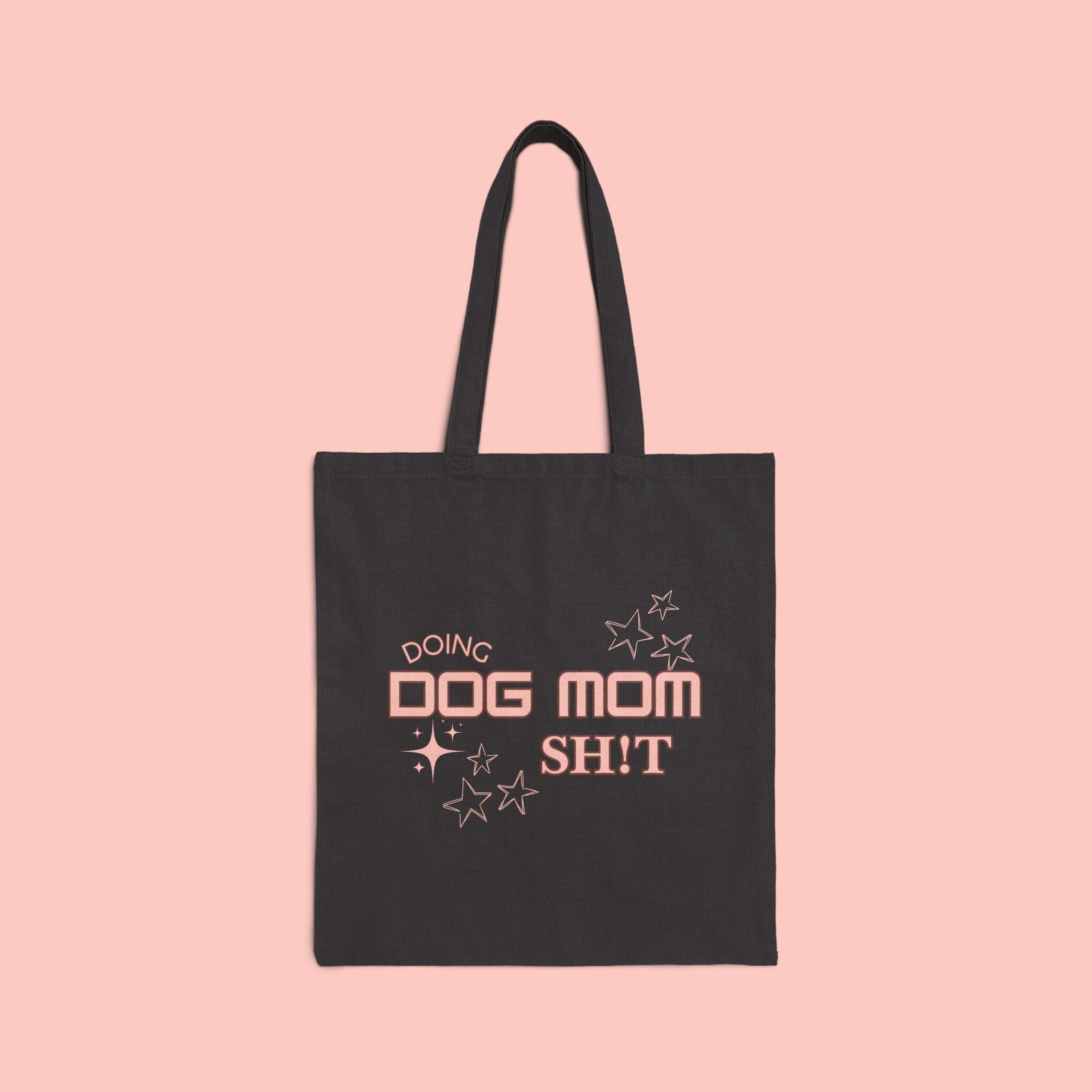 Dog Mom Tote Bag — "Doing Dog Mom Shit" Canvas Grocery & Everyday Tote
