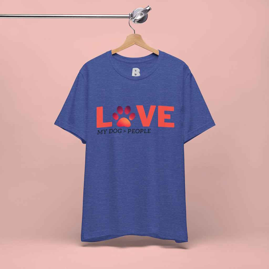 Dog Lover Tee - "LOVE My Dog > People" Paw Print Graphic T-Shirt