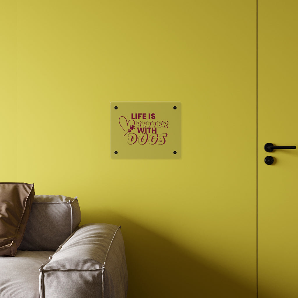 Acrylic Wall Art — "Life Is Better With Dogs" Decorative Plaque